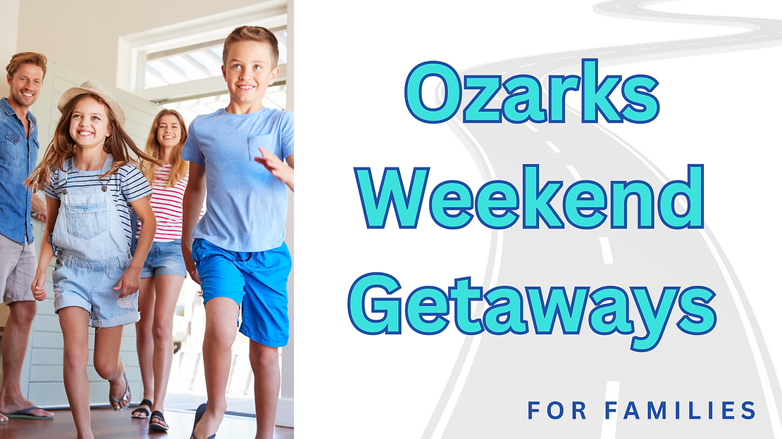 Family Weekend Getaways in the Ozarks that are Totally Worth it