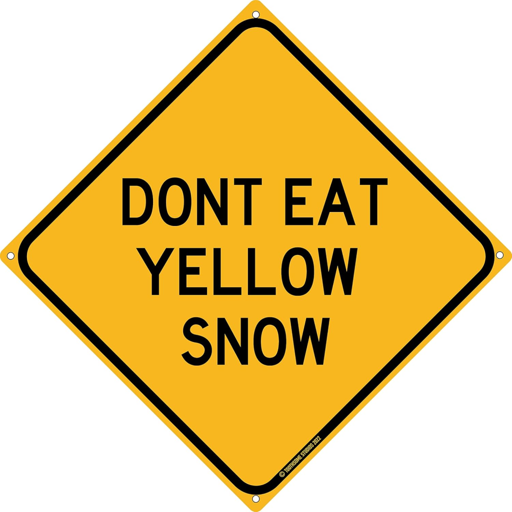 dont eat yellow snow sign